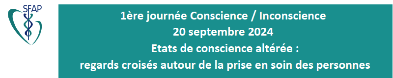 1ère journée Conscience / Inconscience 20 septembre 2024 Etats de conscience altérée : regards croisés autour de la prise en soin des personnes